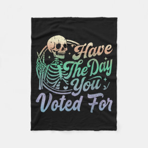 Have The Day You Voted For Funny Vintage Tie Dye S Fleece Blanket