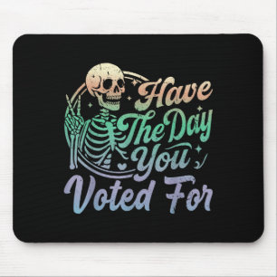 Have The Day You Voted For Funny Vintage Tie Dye S Mouse Pad
