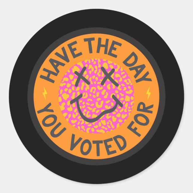 Have The Day You Voted For Leopard Face  Classic Round Sticker (Front)