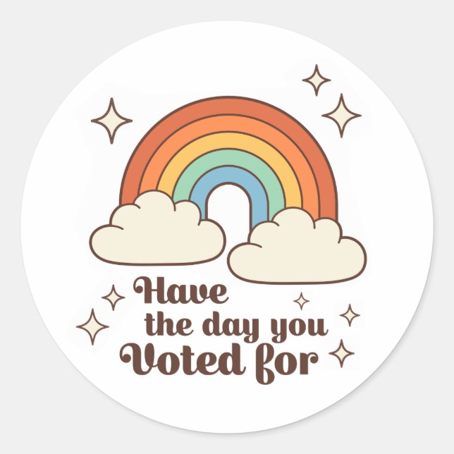 Have The Day You Voted For Sticker (Front)