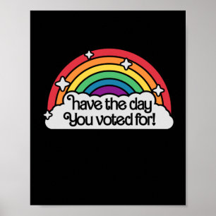 Have The Day You Voted For Sticker1 Poster