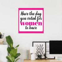 Have the Day You Voted For Women To Have