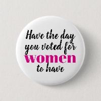 Have the Day You Voted For Women To Have Protest