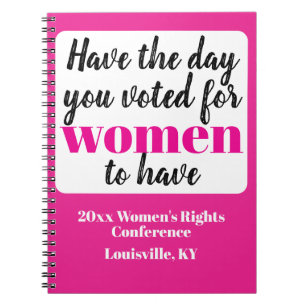 Have the Day You Voted For Women To Have Protest Notebook