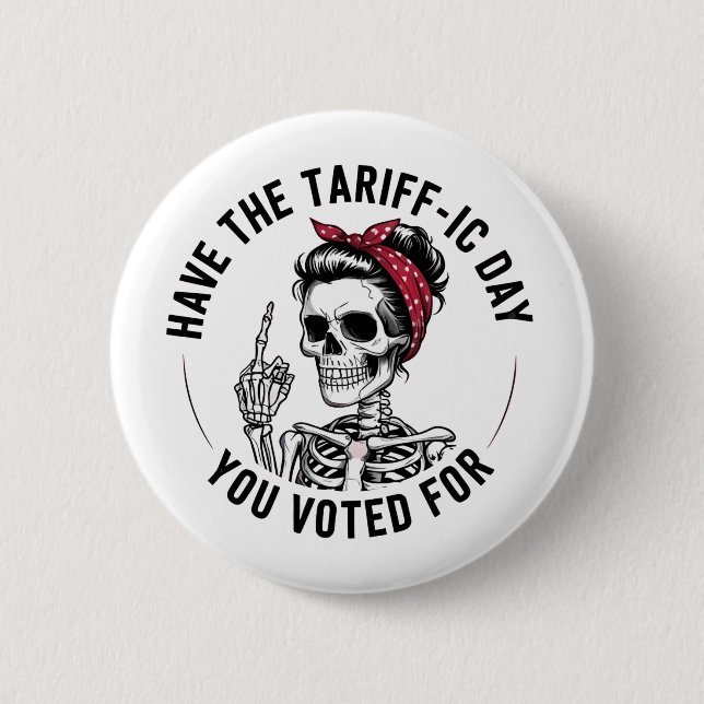 Have the Tarrafic Day You Voted For Anti Trump 6 Cm Round Badge (Front)