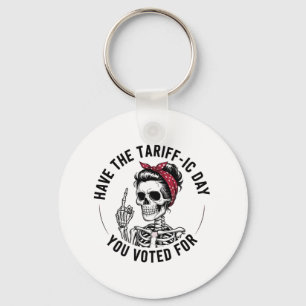 Have the Tarrafic Day You Voted For Anti Trump Key Ring