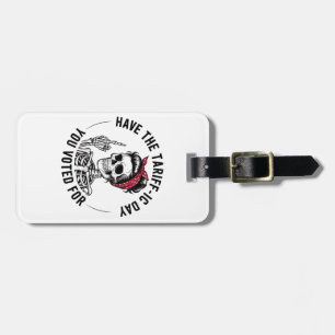 Have the Tarrafic Day You Voted For Anti Trump Luggage Tag