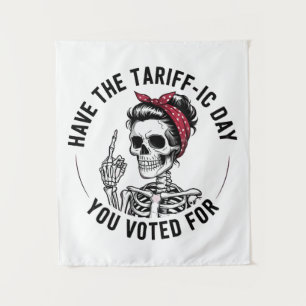 Have the Tarrafic Day You Voted For Anti Trump Tapestry