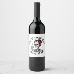 Have the Tarrafic Day You Voted For Anti Trump Wine Label