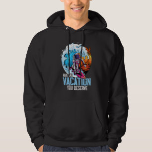 Have The Vacation You Deserve Saying Cool Astronau Hoodie