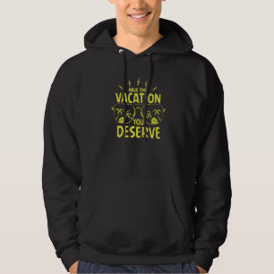 Have The Vacation You Deserve Saying Cool Sunglass Hoodie