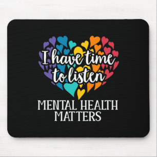 Have Time To Listen Mental Health Awareness Proble Mouse Pad