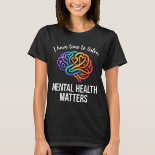 Have Time to Listen Mental Health Empathy T-Shirt