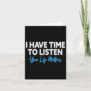 Have Time To Listen Mental Health Suicide Preventi Card