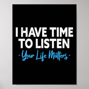 Have Time To Listen Mental Health Suicide Preventi Poster