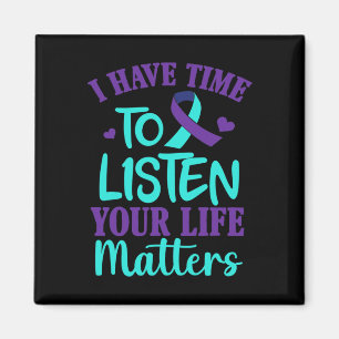 Have Time To Listen Suicide Awareness Gift Magnet