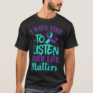 Have Time To Listen Suicide Awareness Gift  T-Shirt