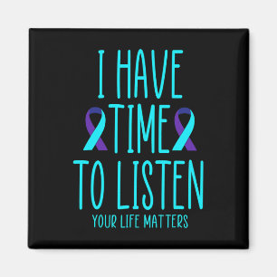 Have Time To Listen Suicide Awareness Mental Healt Magnet