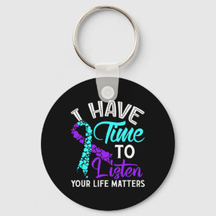 Have Time To Listen Suicide Awareness Suicide Awar Key Ring