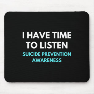 Have Time To Listen Suicide Prevention Awareness S Mouse Pad