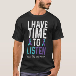 Have Time To Listen - Suicide Prevention Awareness T-Shirt