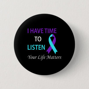 Have Time To Listen Your Life Is Problems  6 Cm Round Badge