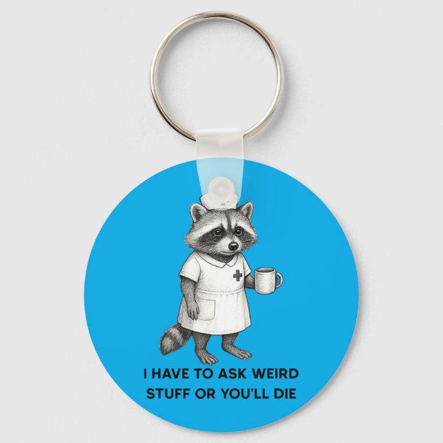 Have To Ask Weird Stuff Funny Unhinged Racoon Key Ring (Front)