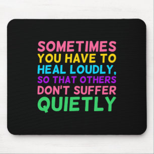 Have To Heal Loudly Mental Health Awareness Graphi Mouse Pad
