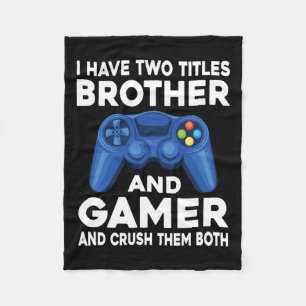 Have Two Titles Brother And Gamer Video Games Game Fleece Blanket