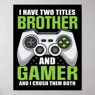 Have Two Titles Brother Gamer Funny Video Game Boy Poster