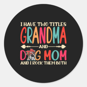 Have Two Titles Grandma And English Bulldog Dog Mo Classic Round Sticker
