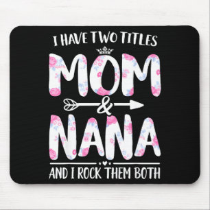 Have two titles mum and nana shirt floral funny mouse pad