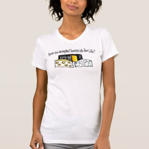 Have You Accepted Cheeses Into Your Life? T-Shirt