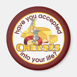 Have You Accepted Cheeses? Magnet