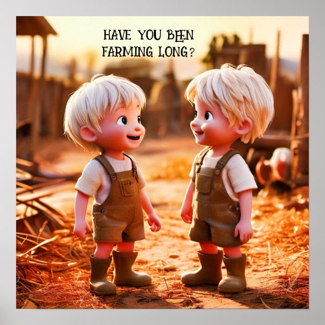 HAVE YOU BEEN FARMING LONG? POSTER (Front)