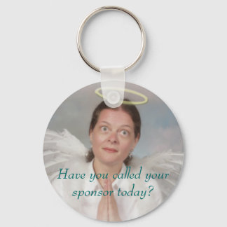 Have you called your sponsor today? key ring