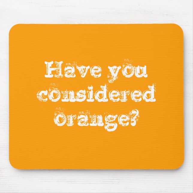Have you considered orange? mouse pad (Front)
