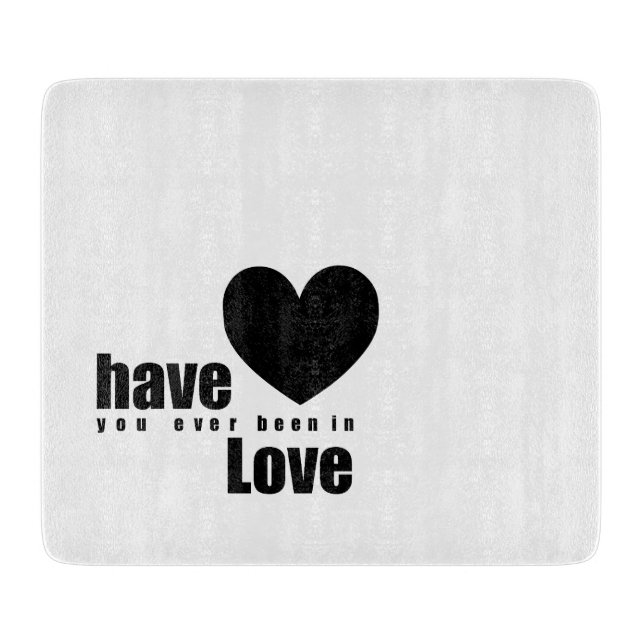 Have You Ever Been in Love Cutting Board (Front)