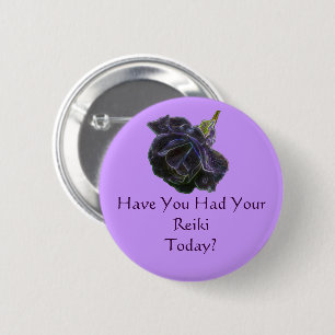 Have You Had Your Reiki Today Rose 6 Cm Round Badge