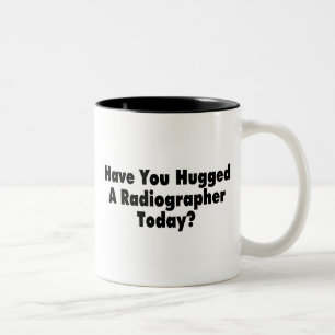 Have You Hugged A Radiographer Today Two-Tone Coffee Mug