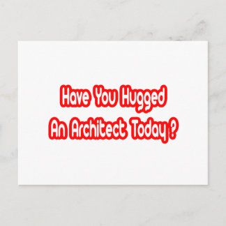 Have You Hugged An Architect Today? Postcard
