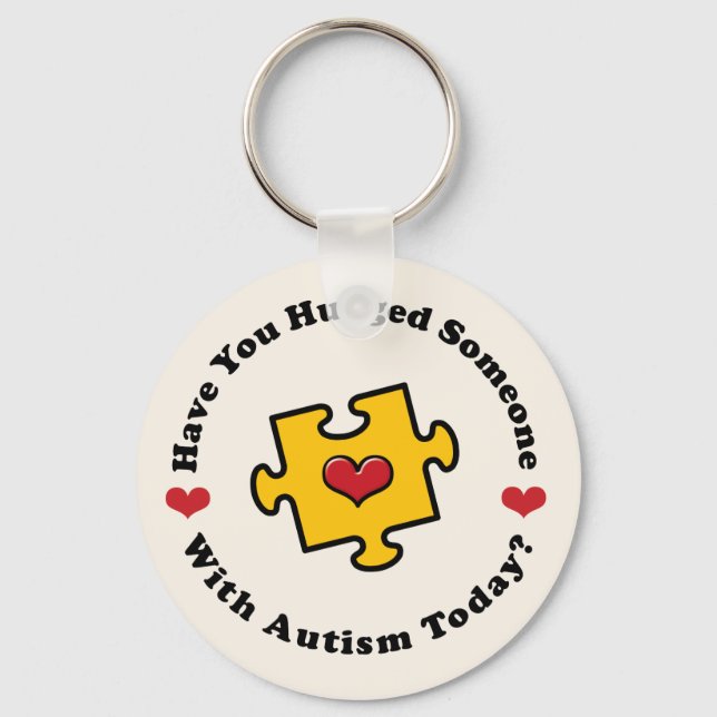 Have You Hugged Someone Autism Awareness Key Chai Key Ring (Front)