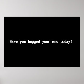 Have you hugged your emo today? poster
