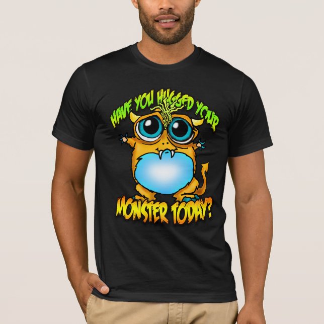 Have you hugged your moster today? T-Shirt (Front)