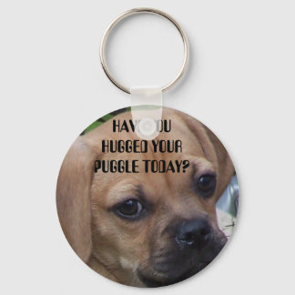 HAVE YOU HUGGED YOUR PUGGLE TODAY? KEY RING