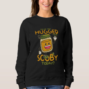Have You Hugged Your Scoby Today Kombucha Mushroom Sweatshirt