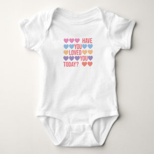 Have You Loved Today Baby Bodysuit