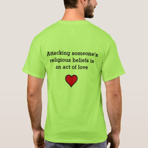 Have you made someone doubt their beliefs today? T-Shirt