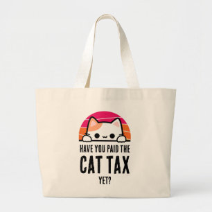 HAVE YOU PAID CAT TAX YET Humour Large Tote Bag