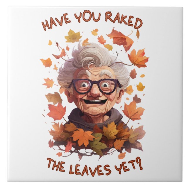 Have You Raked The Leaves Yet Tile (Front)